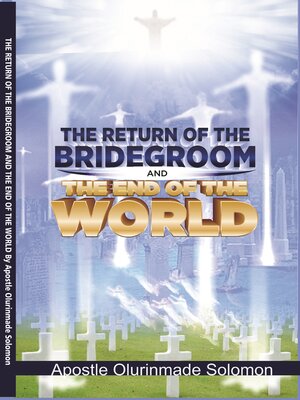cover image of THE RETURN OF THE BRIDEGROOM AND THE END OF THE WORLD